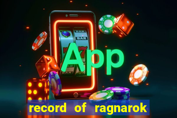 record of ragnarok 3 temporada ep 1